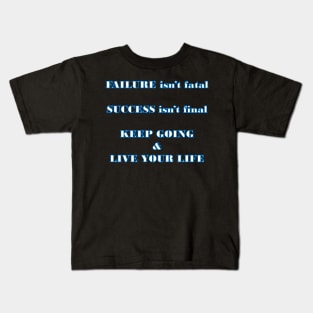 Failure and success happen, you have to keep going Kids T-Shirt